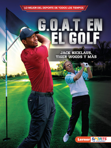 G.O.A.T. En El Golf (Golf's G.O.A.T.): Jack Nicklaus, Tiger Woods Y Más (Paperback)