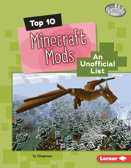 Top 10 Minecraft Mods: An Unofficial List (Library Binding)