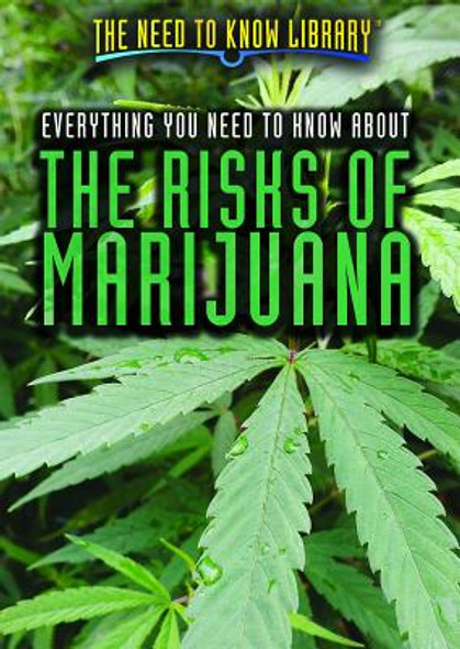 Everything You Need to Know about the Risks of Marijuana (Library Binding)