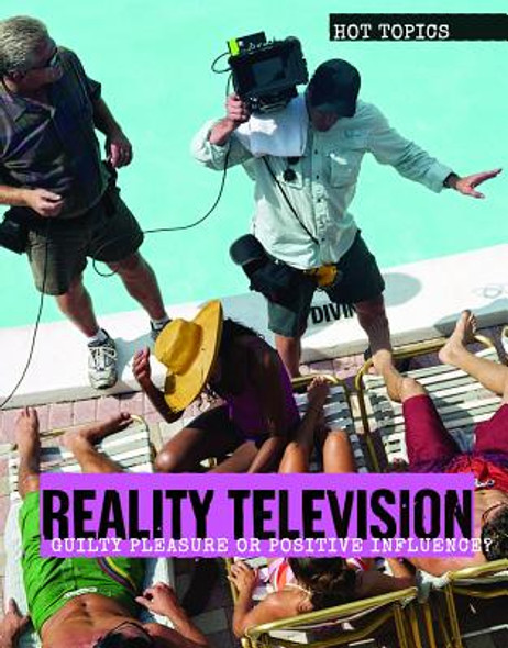 Reality Television: Guilty Pleasure or Positive Influence? (Library Binding)