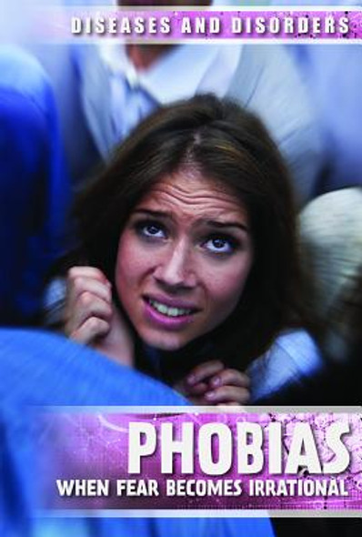 Phobias: When Fear Becomes Irrational (Paperback)