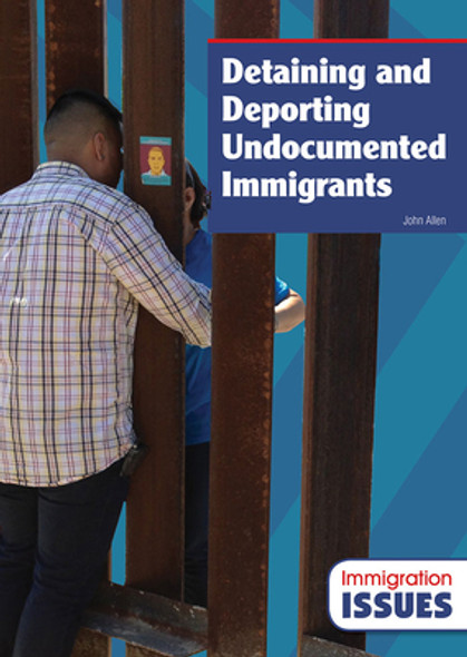 Detaining and Deporting Undocumented Immigrants (Hardcover)