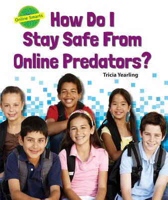 How Do I Stay Safe from Online Predators? (Library Binding)