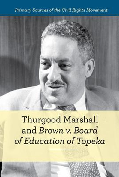 Thurgood Marshall and Brown V. Board of Education of Topeka (Library Binding)