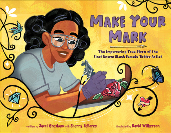Make Your Mark: The Empowering True Story of the First Known Black Female Tattoo Artist (Hardcover)