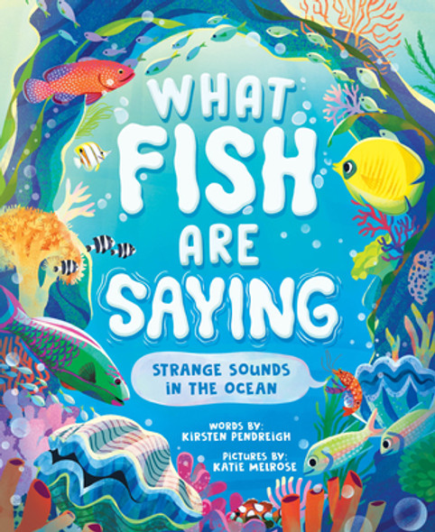 What Fish Are Saying: Strange Sounds in the Ocean (Hardcover)