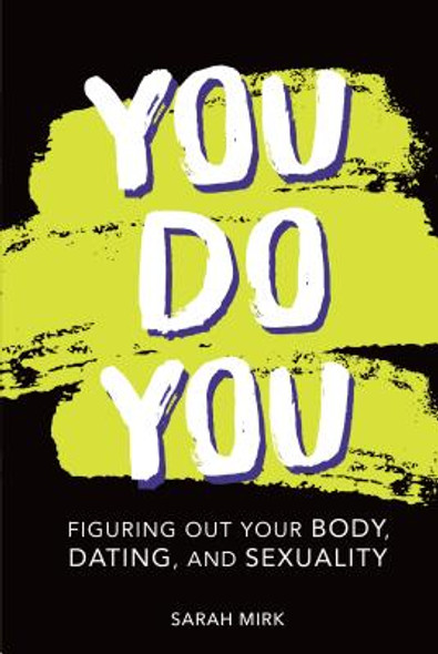 You Do You: Figuring Out Your Body, Dating, and Sexuality (Library Binding)