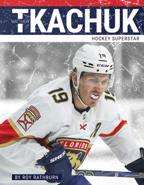 Matthew Tkachuk: Hockey Superstar (Library Binding) Matthew Tkachuk: Hockey Superstar (Library Binding)