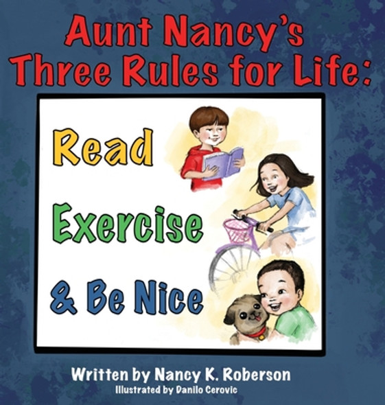 Aunt Nancy's Three Rules for Life: Read, Exercise, and Be Nice (Hardcover)