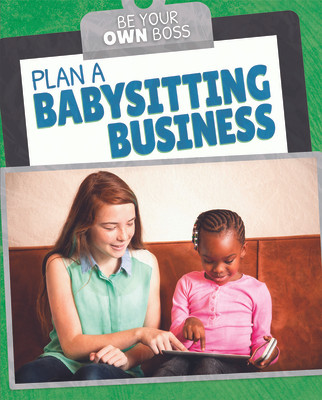 Plan a Babysitting Business (Library Binding)