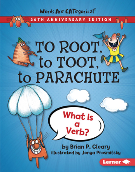 To Root, to Toot, to Parachute, 20th Anniversary Edition: What Is a Verb? (Library Binding)