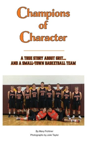 Champions of Character, A True Story About Grit...and a Small Town Basketball Team (Hardcover)