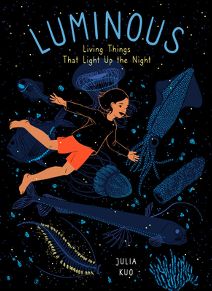 Luminous: Living Things That Light Up the Night (Hardcover)