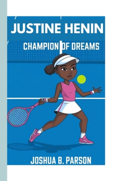 Justine Henin: Champion of Dreams ( A Biography Book For Kids) (Paperback)