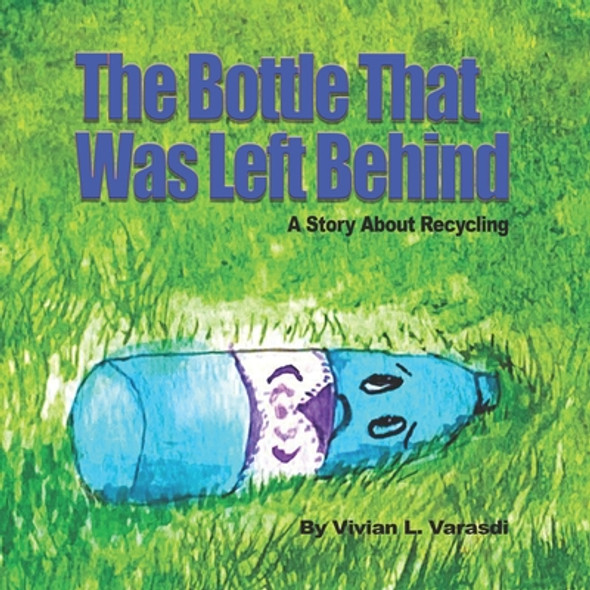 The Bottle That Was Left Behind: A Story About Recycling (Paperback)