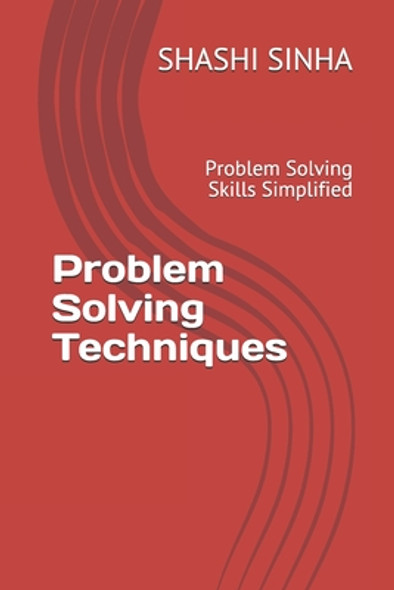 Problem Solving Techniques: Problem Solving Skills Simplified (Paperback)