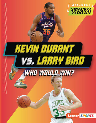 Kevin Durant vs. Larry Bird: Who Would Win? (Library Binding)