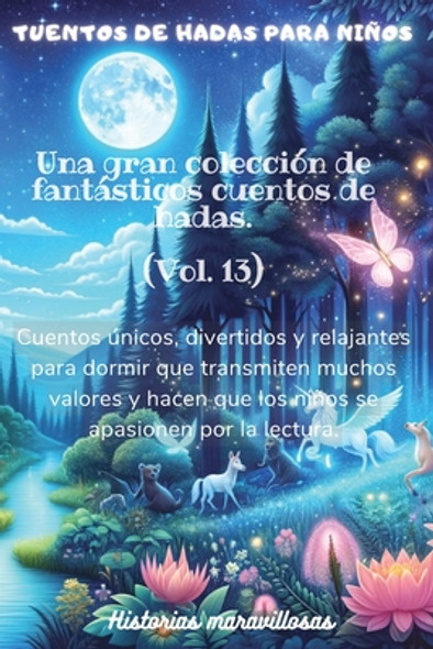 Cuentos de hadas para niños Una gran colección de fantásticos cuentos de hadas.(Vol. 13): Cuentos únicos, divertidos y relajantes para dormir que tran (Paperback)