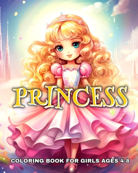 Princess Coloring Book for Girls Ages 4-8: Enchanting Princess Coloring Pages For Kids, a Magical Coloring Adventure (Paperback)