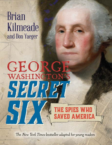 George Washington's Secret Six (Young Readers Adaptation): The Spies Who Saved America (Paperback)