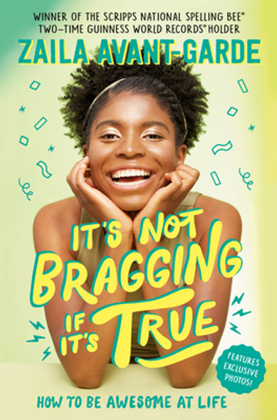 It's Not Bragging If It's True: How to Be Awesome at Life, from a Winner of the Scripps National Spelling Bee (Library Binding)