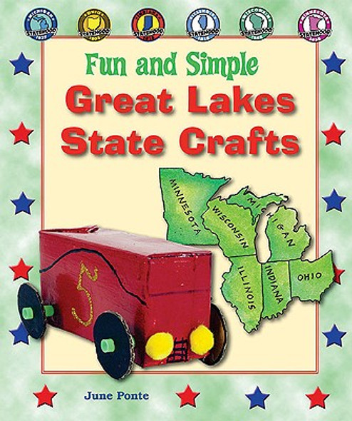 Fun and Simple Great Lakes State Crafts: Michigan, Ohio, Indiana, Illinois, Wisconsin, and Minnesota (Library Binding)