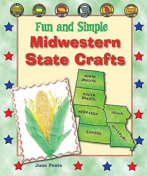 Fun and Simple Midwestern State Crafts: North Dakota, South Dakota, Nebraska, Iowa, Missouri, and Kansas (Library Binding)