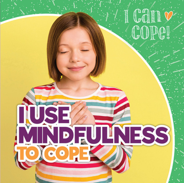 I Use Mindfulness to Cope (Library Binding)