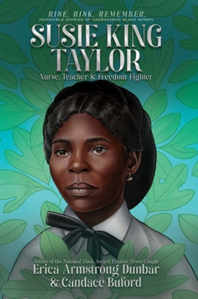 Susie King Taylor: Nurse, Teacher & Freedom Fighter (Hardcover)
