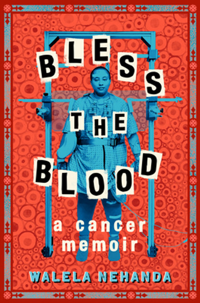 Bless the Blood: A Cancer Memoir (Paperback)