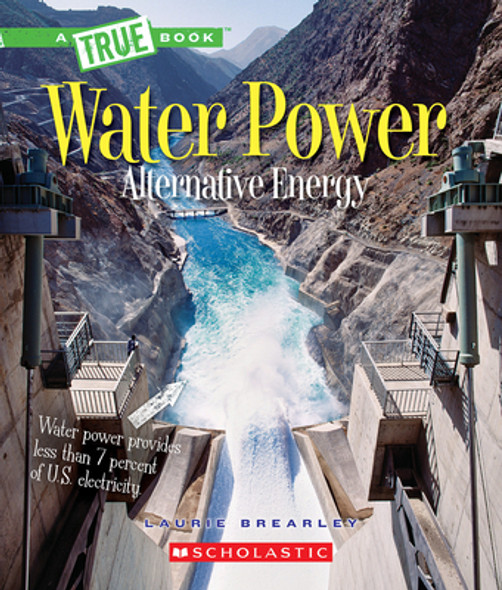 Water Power: Energy from Rivers, Waves, and Tides (a True Book: Alternative Energy) (Paperback)