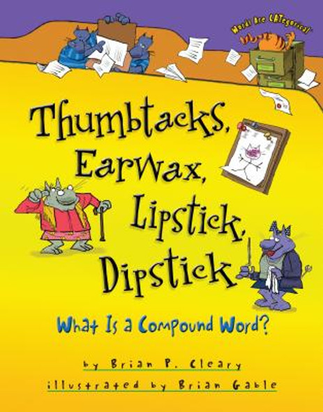 Thumbtacks, Earwax, Lipstick, Dipstick: What Is a Compound Word? (Hardcover)