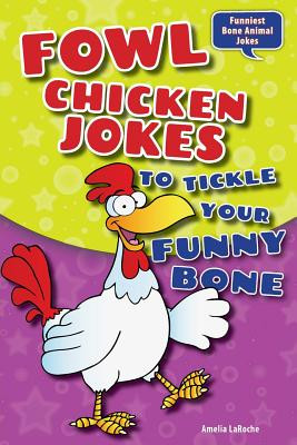 Fowl Chicken Jokes to Tickle Your Funny Bone (Paperback)