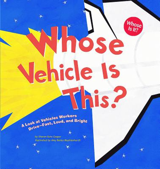Whose Vehicle Is This?: A Look at Vehicles Workers Drive - Fast, Loud, and Bright (Paperback)