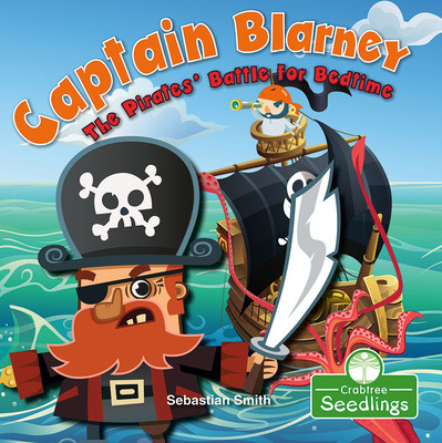 Captain Blarney: The Pirates' Battle for Bedtime (Library Binding)