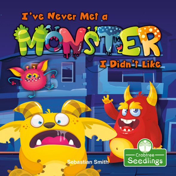 I've Never Met a Monster I Didn't Like (Library Binding)