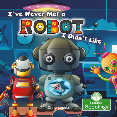 I've Never Met a Robot I Didn't Like (Paperback)