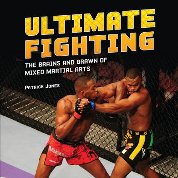 Ultimate Fighting: The Brains and Brawn of Mixed Martial Arts (Library Binding)