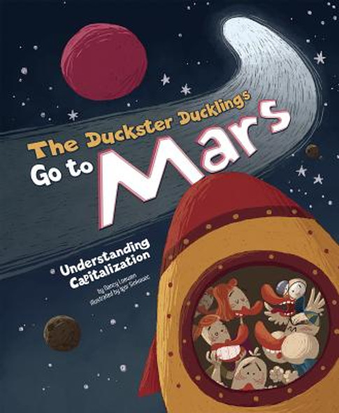 The Duckster Ducklings Go to Mars: Understanding Capitalization (Hardcover)
