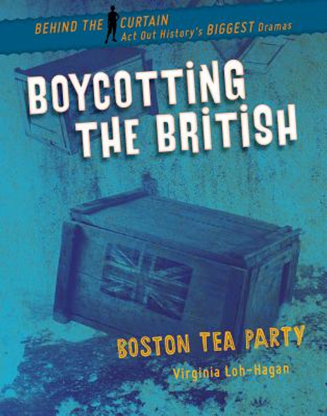 Boycotting the British: Boston Tea Party (Paperback)