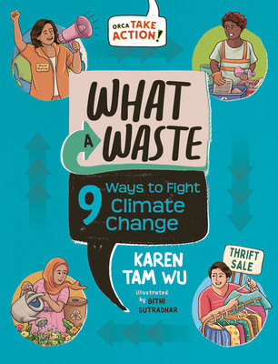What a Waste: 9 Ways to Fight Climate Change (Hardcover)