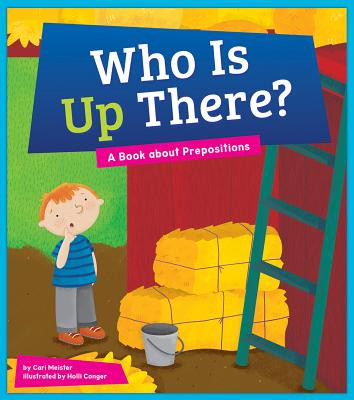 Who Is Up There?: A Book about Prepositions (Library Binding)