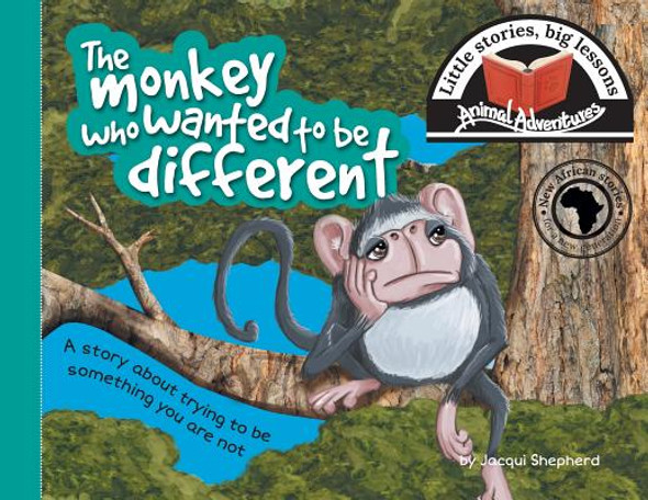 The monkey who wanted to be different: Little stories, big lessons (Paperback)