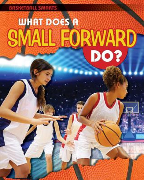 What Does a Small Forward Do? (Library Binding)