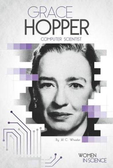 Grace Hopper: Computer Scientist: Computer Scientist (Library Binding)