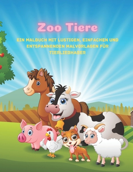 Zoo Tiere - Ein Malbuch Mit Lustigen, Einfachen Und Entspannenden Malvorlagen Für Tierliebhaber (Paperback)