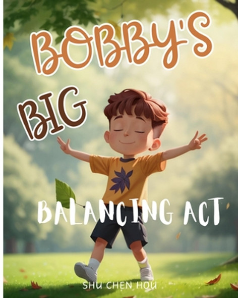 Bobby's Big Balancing Act: Join Bobby the Bear on His Big Balancing Act! (Paperback)