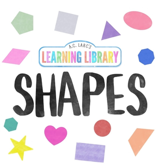 A.C. Larc's Learning Library Shapes (Hardcover)