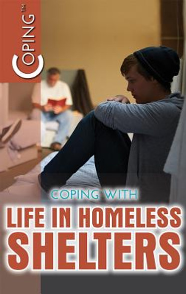 Coping with Life in Homeless Shelters (Library Binding)