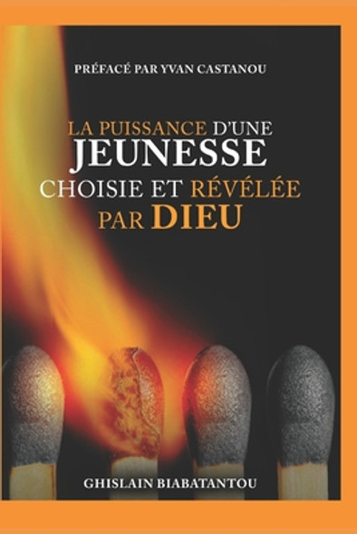 La Puissance d'Une Jeunesse Choisie Et Révélée Par Dieu (Paperback)